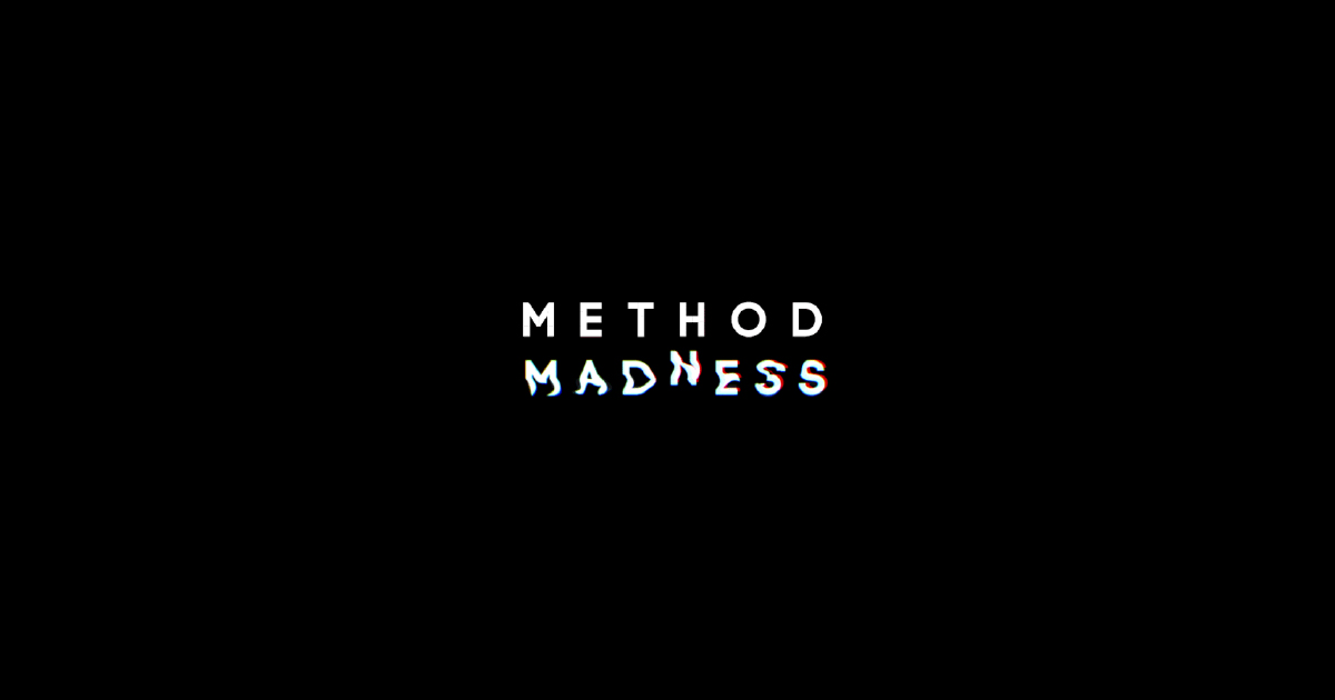 Method and Madness